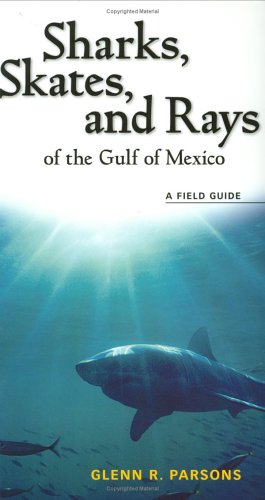 Sharks Skates And Rays Of The Gulf Of Mexico A Field Guide Glenn R Parsons