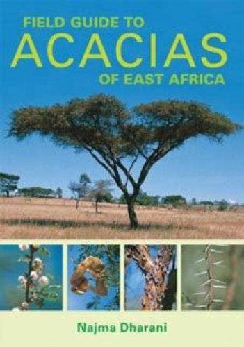 Field Guide To Acacias Of East Africa Najma Dharani