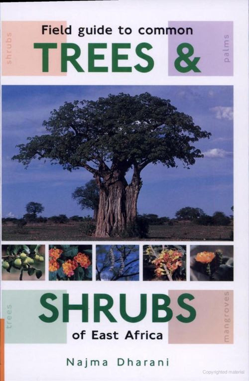 Field Guide To Common Trees Shrubs Of East Africa Najma Dharani