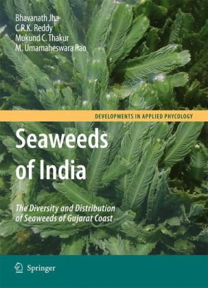 Seaweeds Of India The Diversity And Distribution Of Seaweeds Of The Gujarat Coast 1st Edition Bhavanath Jha