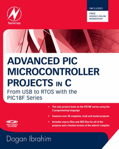 Advanced Pic Microcontroller Projects In C From Usb To Zigbee With The 18f Series Dogan Ibrahim