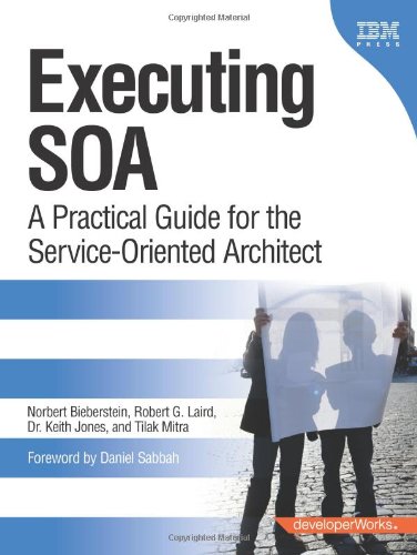 Executing Soa A Practical Guide For The Serviceoriented Architect 1st Norbert Bieberstein