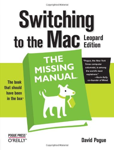 Switching To The Mac The Missing Manual Leopard Edition David Pogue