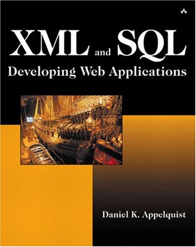 Xml And Sql Developing Web Applications Daniel K Appelquist