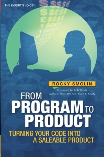 From Program To Product Turning Your Code Into A Saleable Product 1st Edition Rocky Smolin