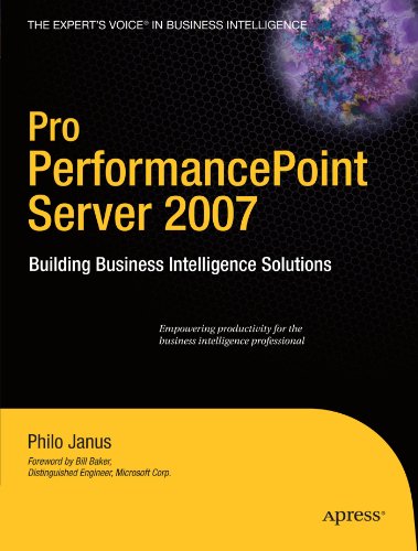 Pro Performancepoint Server 2007 Building Business Intelligence Solutions 1st Edition Philo Janus
