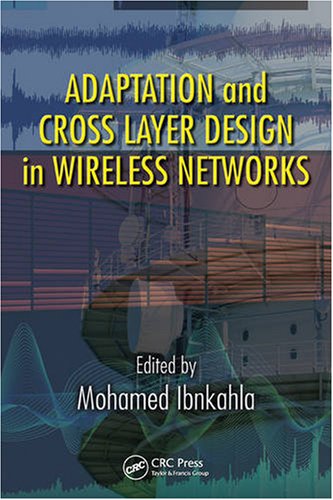 Adaptation And Cross Layer Design In Wireless Networks 1st Edition Mohamed Ibnkahla