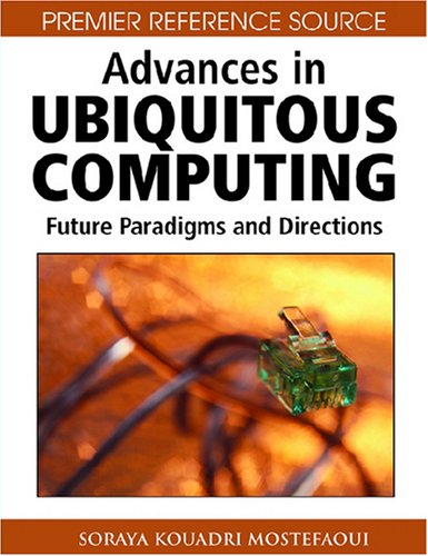 Advances In Ubiquitous Computing Future Paradigms And Directions Illustrated Edition Soraya Kouadri Mostefaoui
