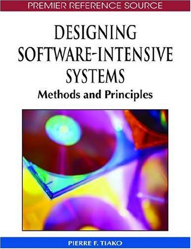 Designing Softwareintensive Systems Methods And Principles Illustrated Edition Pierre F Tiako