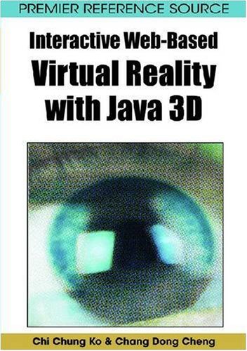 Interactive Webbased Virtual Reality With Java 3d Illustrated Edition Chi Chung Ko