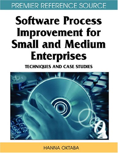 Software Process Improvement For Small And Medium Enterprises Techniques And Case Studies Illustrated Edition Hanna Oktaba