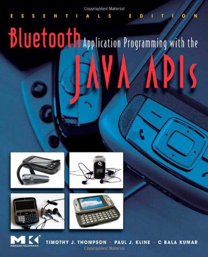 Bluetooth Application Programming With The Java Apis Essentials Edition Essentials Ed Timothy J Thompson