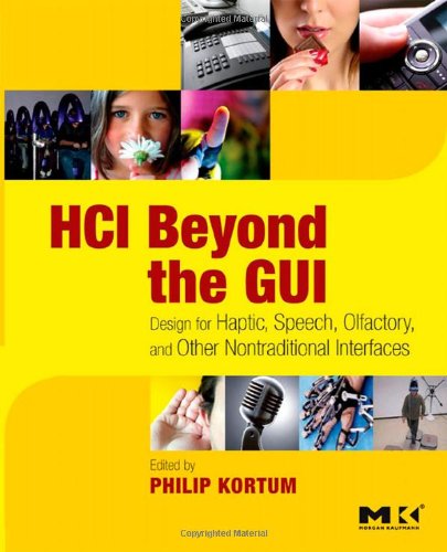 Hci Beyond The Gui Design For Haptic Speech Olfactory And Other Nontraditional Interfaces Philip Kortum