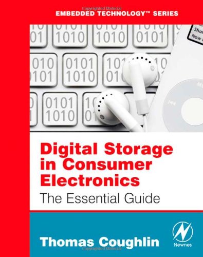 Digital Storage In Consumer Electronics The Essential Guide Thomas M Coughlin