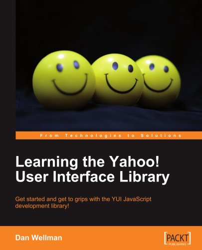 Learning The Yahoo User Interface Library Develop Your Next Generation Web Applications With The Yui Javascript Development Library 1st Dan Wellman