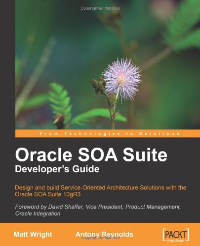 Oracle Soa Suite Developers Guide 1st Edition Matt Wright Antony Reynolds