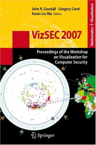 Vizsec 2007 Proceedings Of The Workshop On Visualization For Computer Security 1st Edition John R Goodall