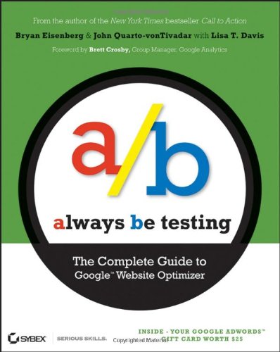 Always Be Testing The Complete Guide To Google Website Optimizer Bryan Eisenberg