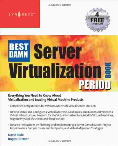 The Best Damn Server Virtualization Book Period Including Vmware Xen And Microsoft Virtual Server Rogier Dittner