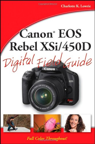 Canon Eos Rebel Xsi450d Digital Field Guide Charlotte K Lowrie