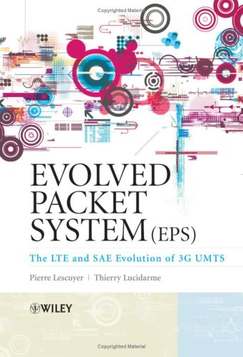 Evolved Packet System Eps The Lte And Sae Evolution Of 3g Umts Pierre Lescuyer