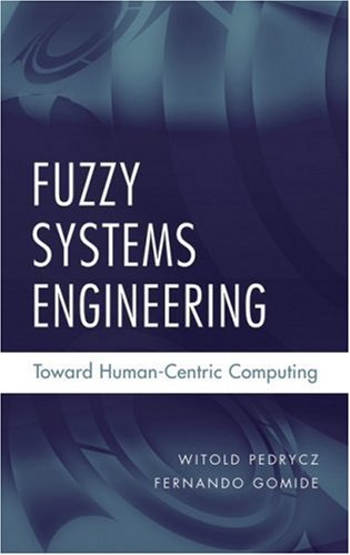 Fuzzy Systems Engineering Toward Humancentric Computing Witold Pedrycz