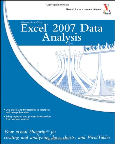 Microsoft Office Excel 2007 Data Analysis Your Visual Blueprint For Creating And Analyzing Data Charts And Pivottables Denise Etheridge