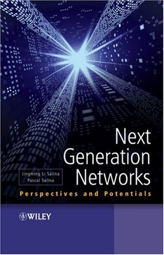 Next Generation Networks Perspectives And Potentials Jingming Li Salina