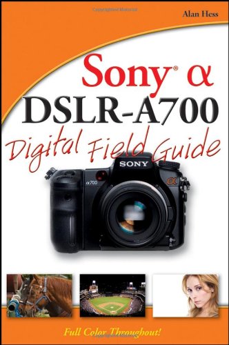 Sony Alpha Dslra700 Digital Field Guide Alan Hess