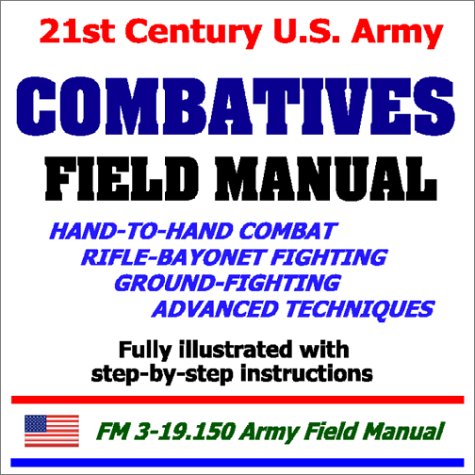 21st Century Us Army Combatives Field Manual Department Of Defense