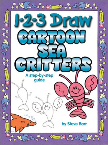 123 Draw Cartoon Sea Critters A Stepbystep Guide Steve Barr