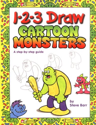 123 Draw Cartoon Monsters A Stepbystep Guide Steve Barr
