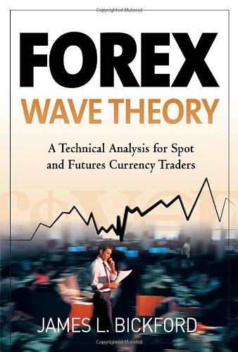 Forex Wave Theory 1st Edition James L Bickford