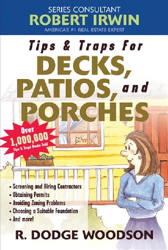 Tips Traps For Building Decks Patios And Porches R Dodge Woodson