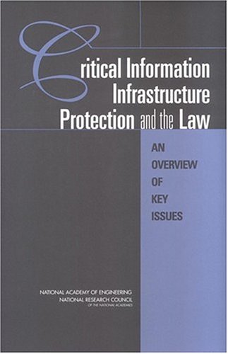 Critical Information Infrastructure Protection And The Law An Overview Of Key Issues Stewart D Personick