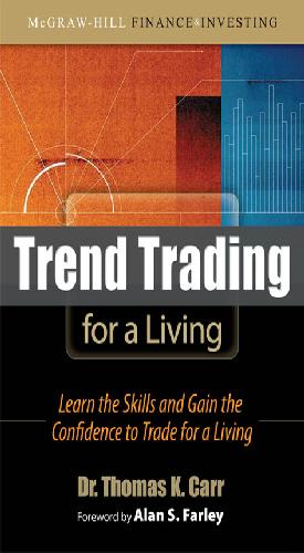 Trend Trading For A Living Learn The Skills And Gain The Confidence To Trade For A Living 1st Edition Thomas K Carr