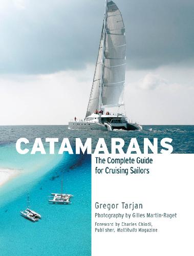 Catamarans The Complete Guide For Cruising Sailors Gregor Tarjan