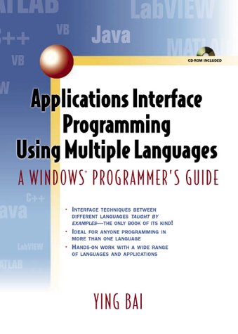 Applications Interface Programming Using Multiple Languages A Windows Programmers Guide Ying Bai