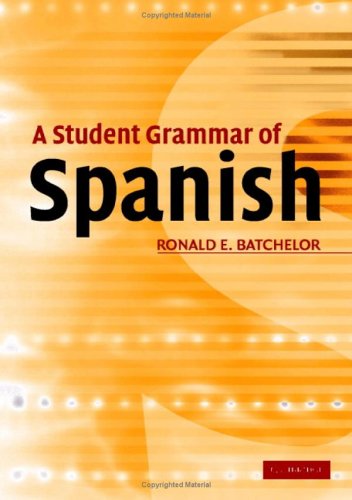 A Student Grammar Of Spanish Bilingual Ron Batchelor