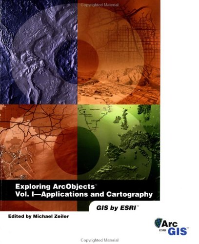Exploring Arcobjects Applications And Cartography Michael Zeiler
