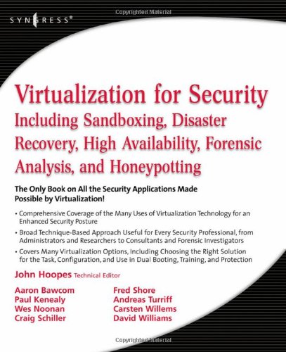 Virtualization For Security Including Sandboxing Disaster Recovery High Availability Forensic Analysis And Honeypotting John Hoopes