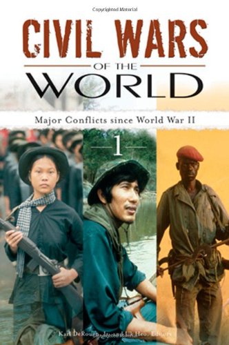 Civil Wars Of The World Major Conflicts Since World War Ii 1st Edition Karl Derouen