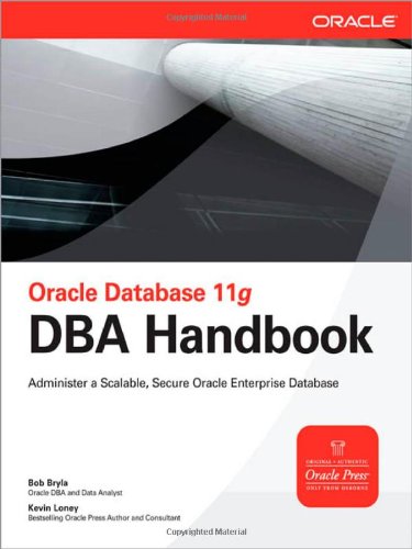 Oracle Database 11g Dba Handbook Fully Updated And Expanded Fully Rev Bob Bryla