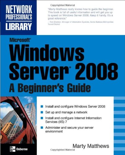 Microsoft Windows Server 2008 A Beginners Guide 1st Edition Marty Matthews