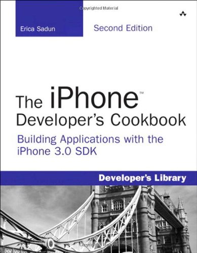 The Iphone Developers Cookbook Building Applications With The Iphone 30 Sdk 2nd Edition Erica Sadun