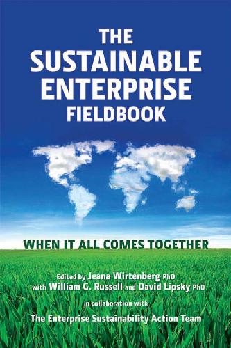 The Sustainable Enterprise Fieldbook When It All Comes Together 1st Edition Jeana Wirtenberg