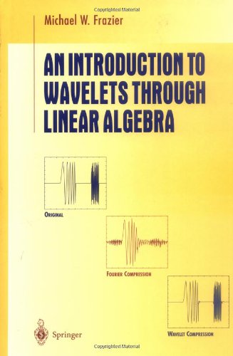 An Introduction To Wavelets Through Linear Algebra Corrected Michael W Frazier