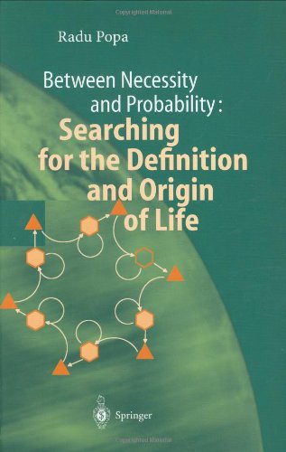 Between Necessity And Probability Searching For The Definition And Origin Of Life 1st Edition Radu Popa