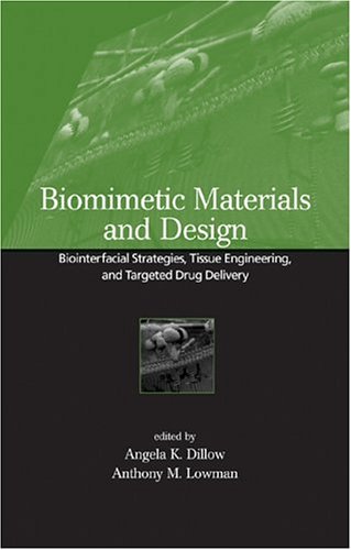 Biomimetic Materials And Design Biointerfacial Strategies Tissue Engineering And Targeted Drug Delivery 1st Edition Angela Dillow