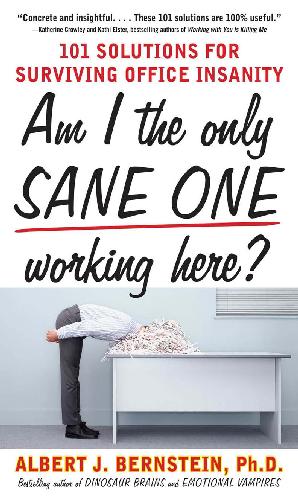 Am I The Only One Sane Working Here Albert J Bernstein